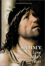 Title: Sammy: Love Shouldn't Hurt, Author: Robin Hardy