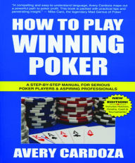 Title: How To Play Winning Poker, Author: Avery Cardoza