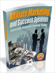 Title: Affiliate Marketing and Success Systems - Generate Autopilot Income Today (Brandd New), Author: Joye Bridal