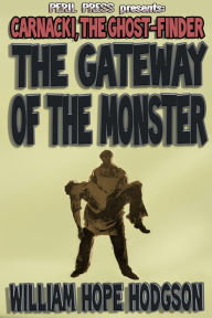 Title: The Gateway of the Monster, Author: WILLIAM HOPE HODGSON