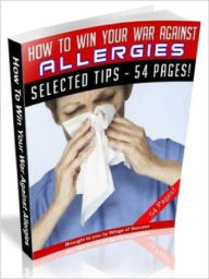 Title: How To Win Your War Against Allergies (Master Edition), Author: Joye Bridal