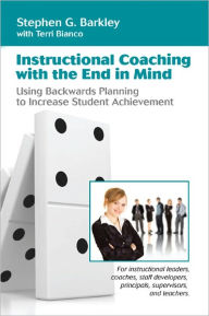 Title: Instructional Coaching with the End in Mind, Author: Stephen G. Barkley