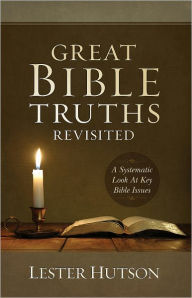 Title: Great Bible Truths Revisited, Author: Lester Hutson