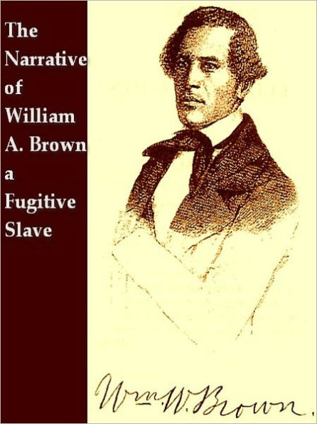 The Narrative of William W. Brown, a Fugitive Slave, by Himself