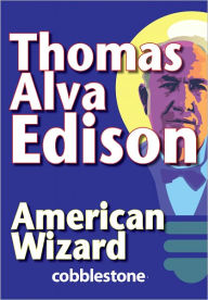 Title: Thomas Alva Edison: American Wizard, Author: Cricket Media