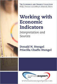 Title: Working with Economic Indicators: Interpretation and Sources, Author: Donald N. Stengel