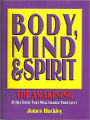 Body,Mind & Spirit:The Awakening (A 21 Day Journey That Will Change Your Life!)