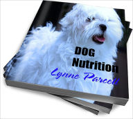 Title: Dog Nutrition Diet: What Your Dog Should Eat at All Stages, Author: Lynne Parcell
