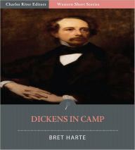 Title: Dickens in Camp (Illustrated), Author: Bret Harte