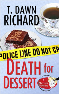 Title: Death for Dessert, Author: T. Dawn Richard