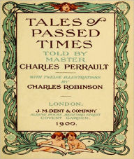 Title: Tales Of Passed Times: A Classic By Charles Perrault!, Author: Charles Perrault