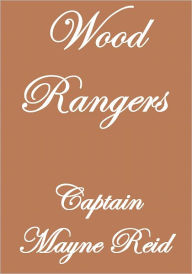 Title: Wood Rangers, Author: Captain Mayne Reid