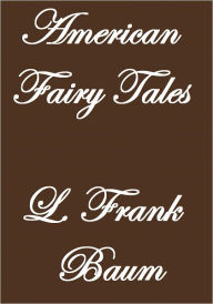 Title: American Fairy Tales, Author: L. Frank Baum