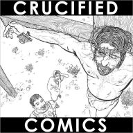 Title: Crucified Comics, Author: Joe Chiappetta