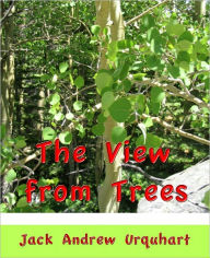 Title: The View from Trees, Author: Jack Urquhart