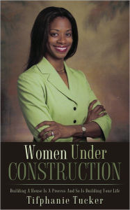 Title: Women Under Construction, Author: Tifphanie Tucker