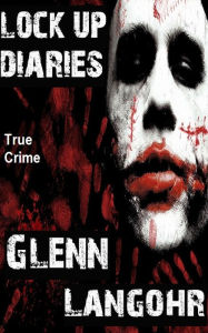 Title: Lock Up Diaries- Drug Debts, Author: Glenn Langohr