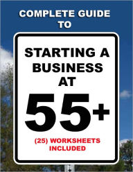 Title: Complete Guide to Starting a Business at 55+, Author: Lewiston