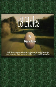 Title: 18 Holes, Author: Gene Kato