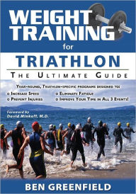 Title: Weight Training for Triathlon: The Ultimate Guide, Author: Ben Greenfield