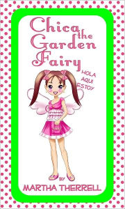 Title: Chica the Garden Fairy, Author: Martha Therrell