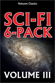 Title: A Sci-Fi 6-Pack Volume III: 6 Complete Science Fiction Novels, Author: Various