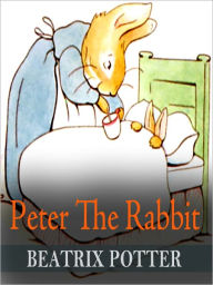 Title: Peter The Rabbit (with illustrations), Author: Beatrix Potter