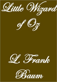 Title: LITTLE WIZARD STORIES OF OZ, Author: L. Frank Baum