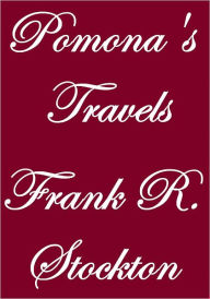 Title: POMONA'S TRAVELS, Author: Frank R. Stockton