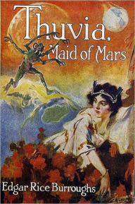 Title: Thuvia, Maid of Mars, Author: Edgar Rice Burroughs