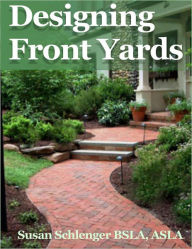 Title: Designing Front Yards, Author: Susan Schlenger