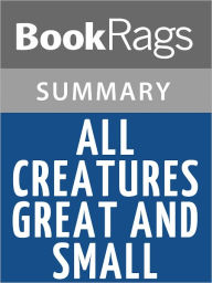 Title: All Creatures Great and Small by James Herriot Summary & Study Guide, Author: BookRags
