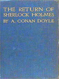 Title: The Return of Sherlock Holmes, A Collection of Holmes Adventures, Author: Arthur Conan Doyle