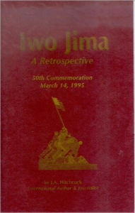 Title: Iwo Jima - A Retrospective: 50th Commemoration, Author: Jayne A. Hitchcock