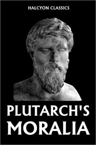 Title: Plutarch's Moralia, Author: Plutarch