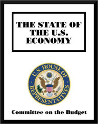 Title: The State of the U.S. Economy, Author: Committee on the Budget