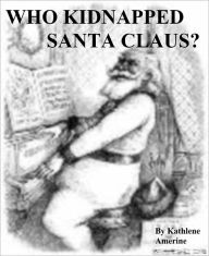 Title: Who Kidnapped Santa Claus?, Author: Kathlene Amerine