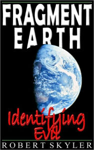 Title: Fragment Earth - Identifying Evil, Author: Robert Skyler