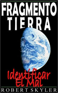 Title: Fragmento Tierra - Identificar El Mal, Author: Robert Skyler