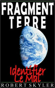 Title: Fragment Terre - Identifier Le Mal, Author: Robert Skyler