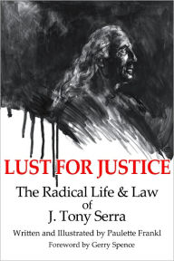Title: Lust for Justice: The Radical Life and Law of J. Tony Serra, Author: Paulette Frankl