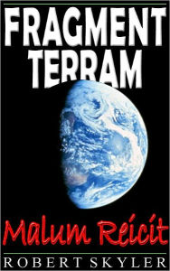 Title: Fragment Terram - Malum Reicit, Author: Robert Skyler