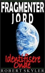 Title: Fragmenter Jord - Identifisere Onde, Author: Robert Skyler