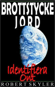 Title: Brottstycke Jord - Identifiera Ont, Author: Robert Skyler