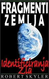 Title: Fragmenti Zemlja - Identificiranja Zla, Author: Robert Skyler
