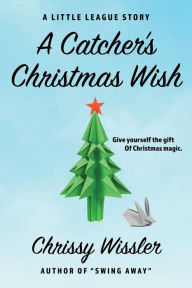 Title: A Catcher's Christmas Wish, Author: Chrissy Wissler