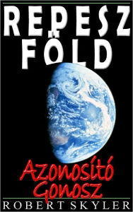 Title: Repesz Föld - Azonosító Gonosz, Author: Robert Skyler