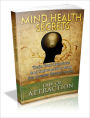 Mind Health Secrets - Train Your Conscious And Subconscious Mind For Greater Mental Health