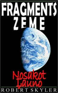 Title: Fragments Zeme - Nosakot Ļauno, Author: Robert Skyler