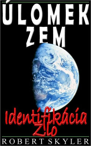 Úlomok Zem - Identifikácia Zlo